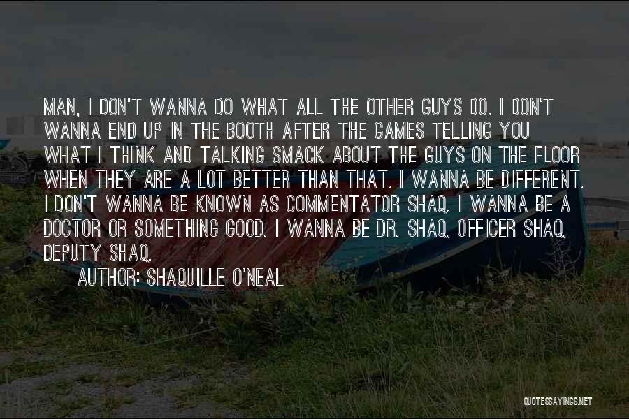 Wanna Do Something Quotes By Shaquille O'Neal