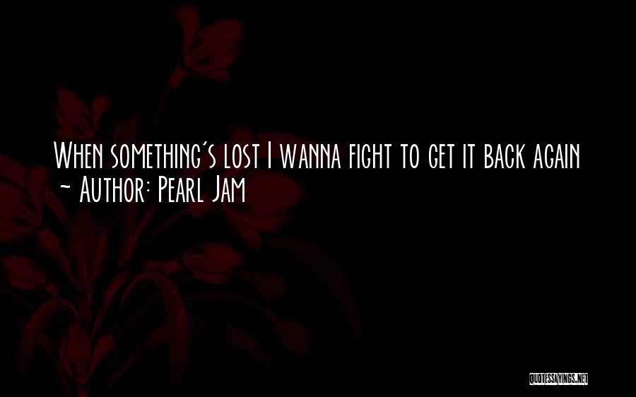 Wanna Fight Me Quotes By Pearl Jam