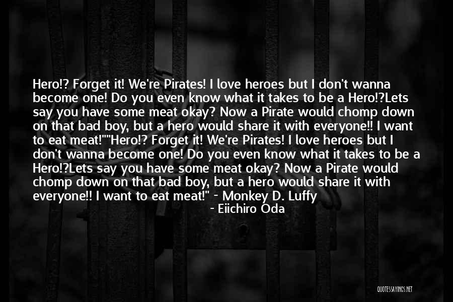 Wanna Forget You Quotes By Eiichiro Oda Wanna Forget You Quotes By Eiichiro Oda