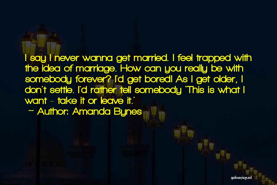 Wanna Get Married Quotes By Amanda Bynes