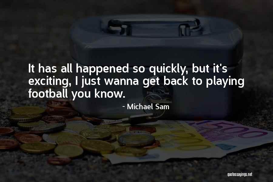 Wanna Get To Know You Quotes By Michael Sam Wanna Get To Know You Quotes By Michael Sam