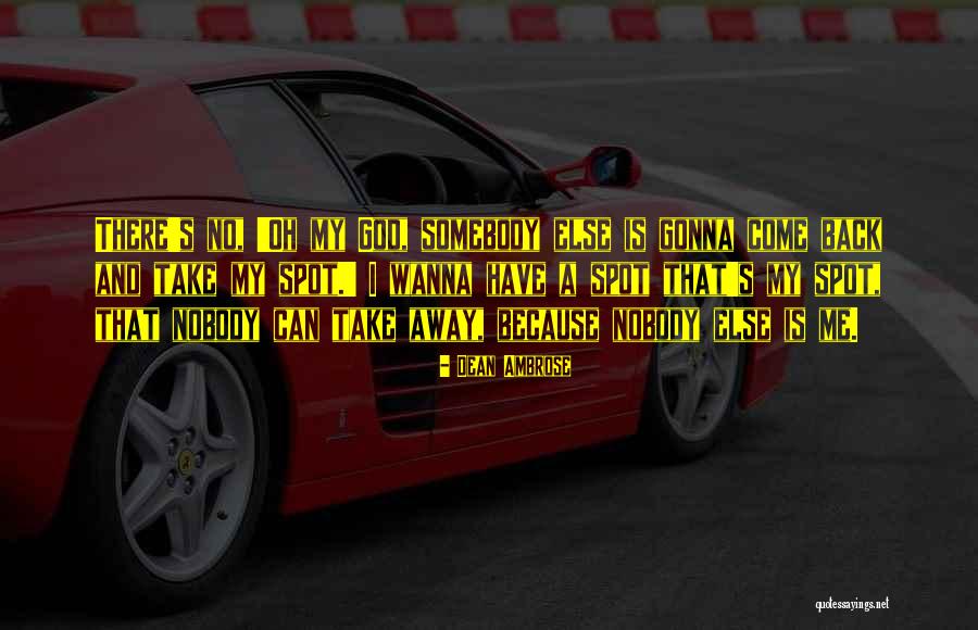 Wanna Go Far Away Quotes By Dean Ambrose Wanna Go Far Away Quotes By Dean Ambrose