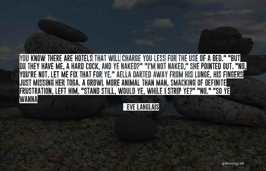 Wanna Go Far Away Quotes By Eve Langlais Wanna Go Far Away Quotes By Eve Langlais