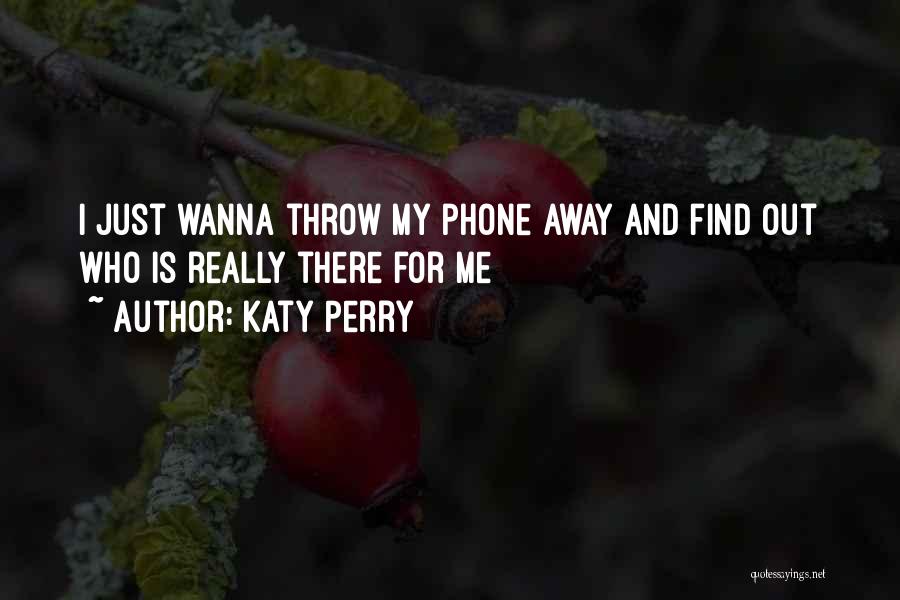 Wanna Go Far Away Quotes By Katy Perry