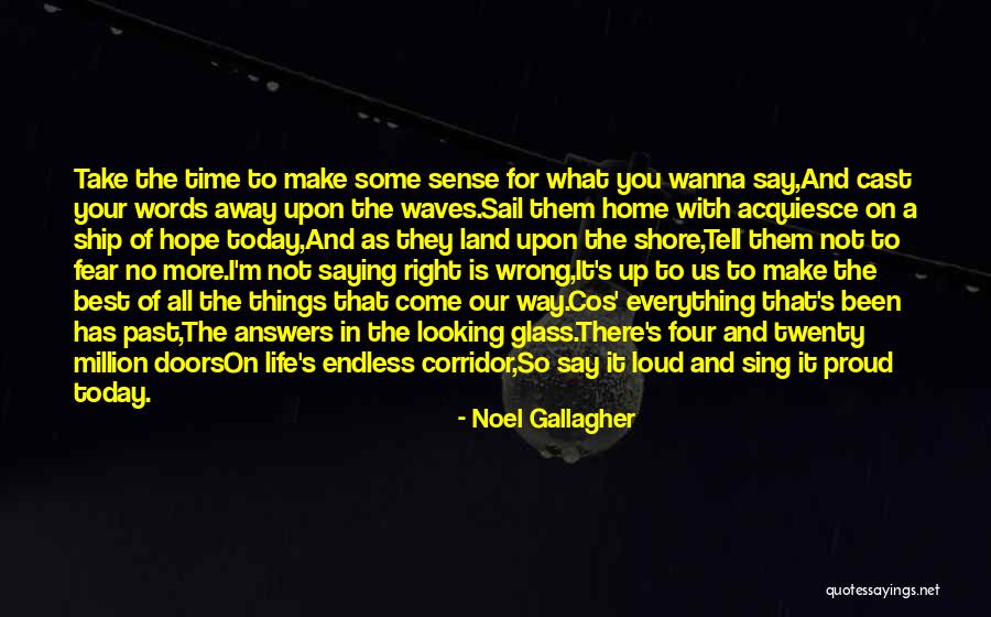 Wanna Go Far Away Quotes By Noel Gallagher Wanna Go Far Away Quotes By Noel Gallagher