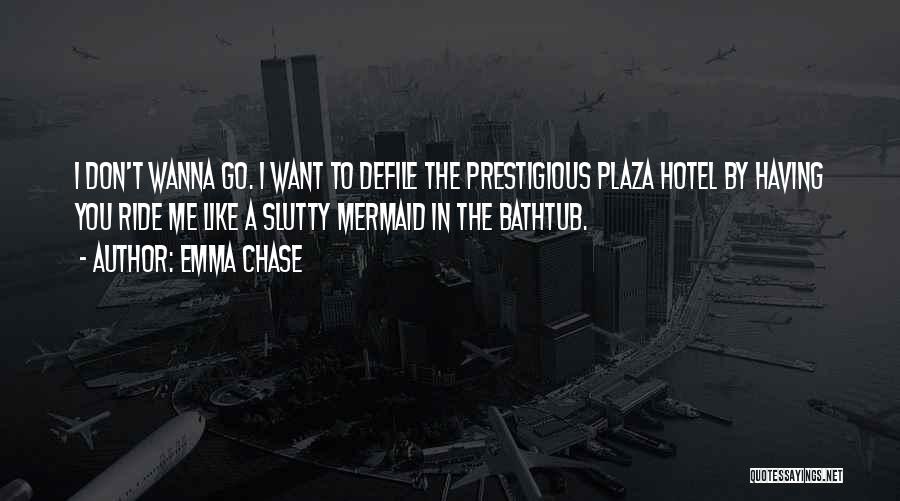 Wanna Go Somewhere Quotes By Emma Chase