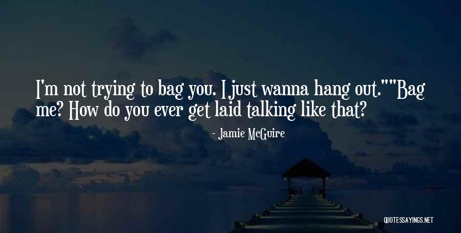 Wanna Hang Out Quotes By Jamie McGuire