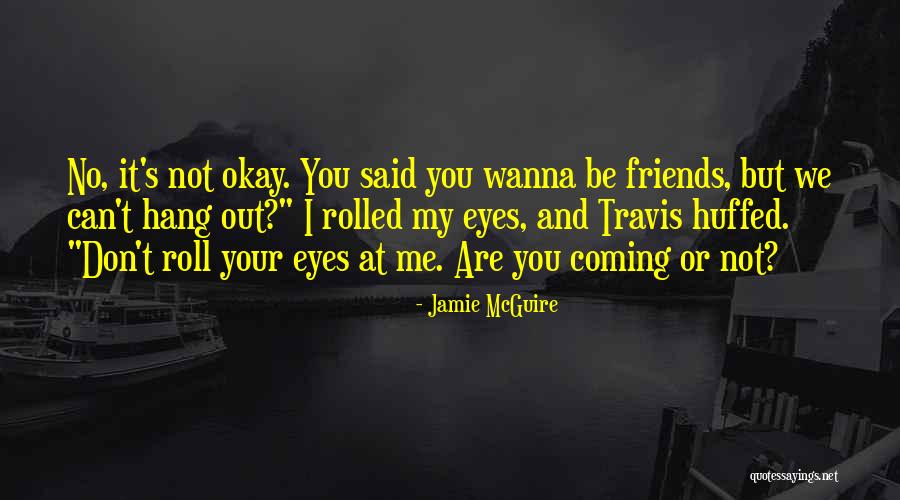 Wanna Hang Out Quotes By Jamie McGuire