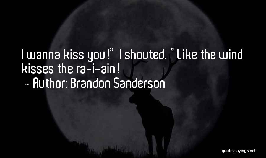 Wanna Kiss U Quotes By Brandon Sanderson