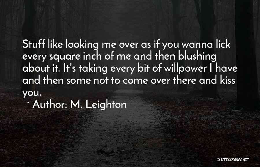 Wanna Kiss U Quotes By M. Leighton