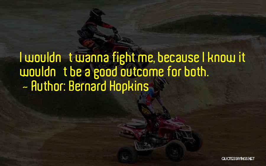 Wanna Know Me Quotes By Bernard Hopkins