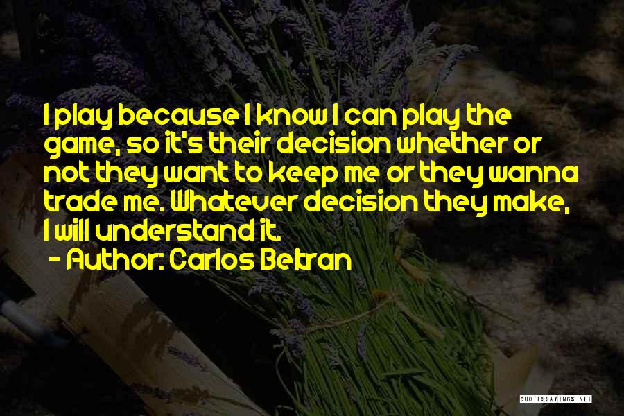 Wanna Know Me Quotes By Carlos Beltran