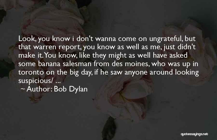 Wanna Know You Quotes By Bob Dylan