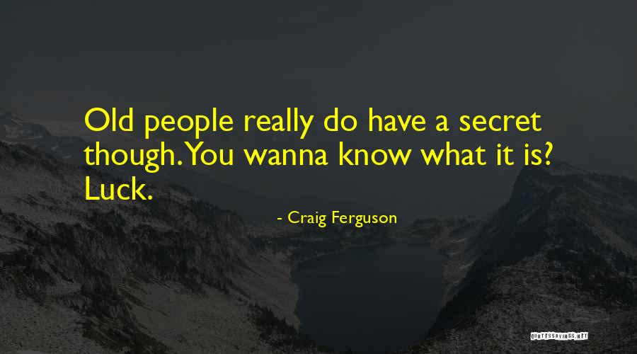 Wanna Know You Quotes By Craig Ferguson