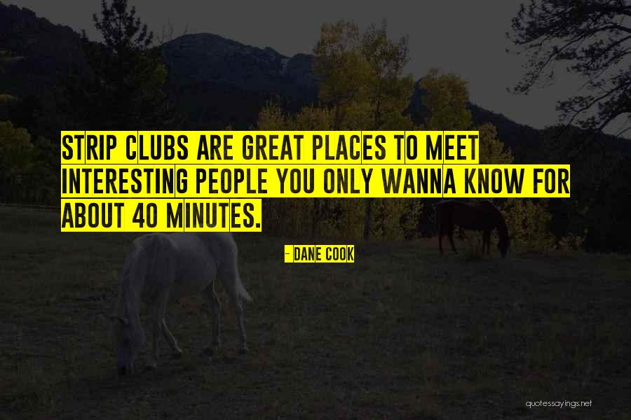 Wanna Know You Quotes By Dane Cook Wanna Know You Quotes By Dane Cook