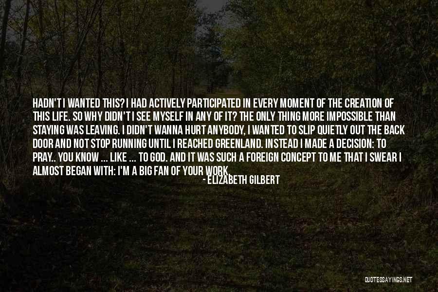 Wanna Know You Quotes By Elizabeth Gilbert Wanna Know You Quotes By Elizabeth Gilbert