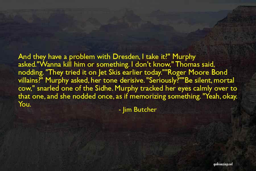 Wanna Know You Quotes By Jim Butcher Wanna Know You Quotes By Jim Butcher
