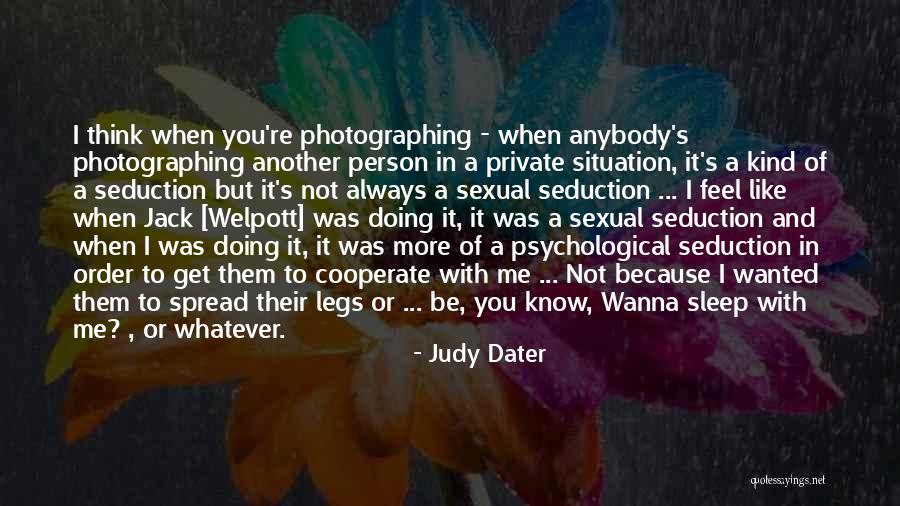 Wanna Know You Quotes By Judy Dater Wanna Know You Quotes By Judy Dater