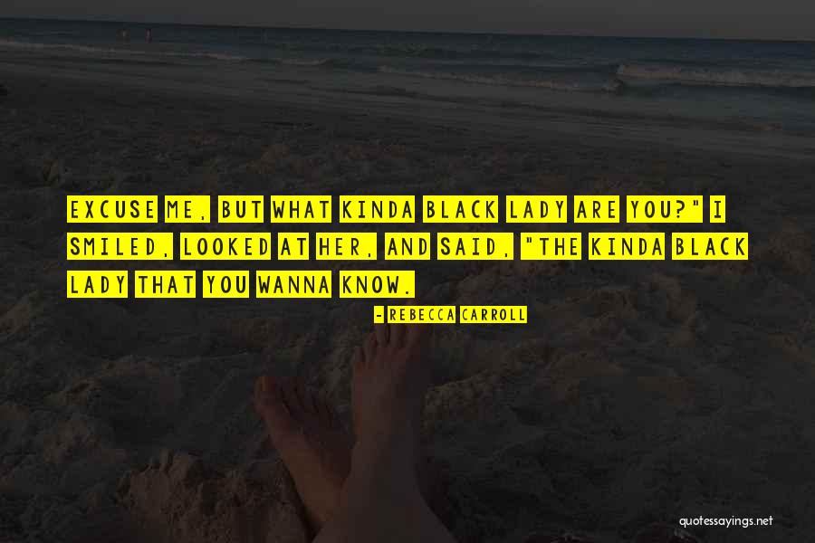 Wanna Know You Quotes By Rebecca Carroll Wanna Know You Quotes By Rebecca Carroll
