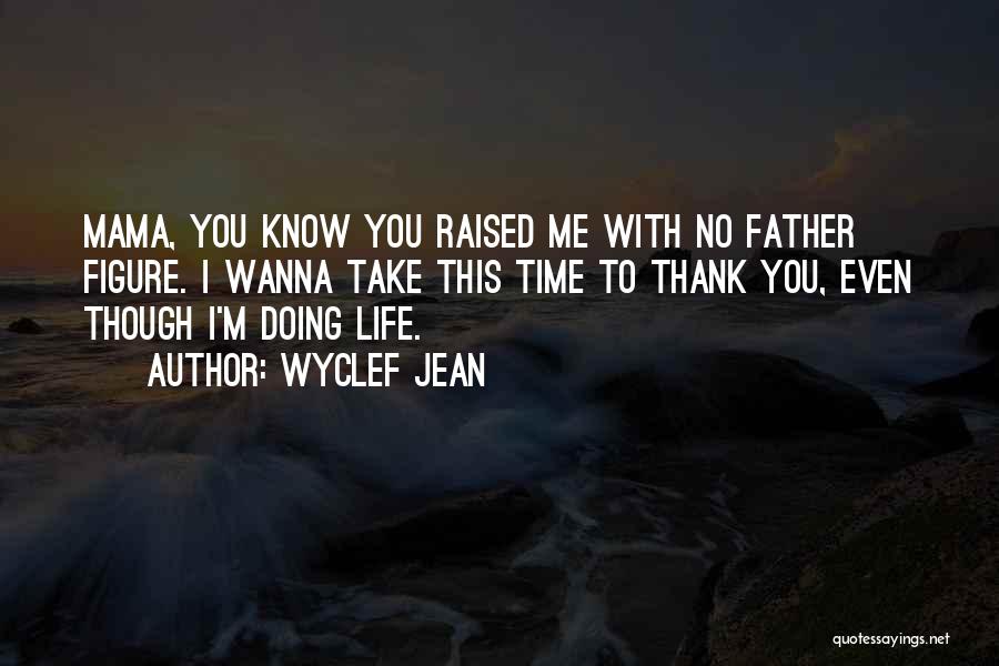 Wanna Know You Quotes By Wyclef Jean