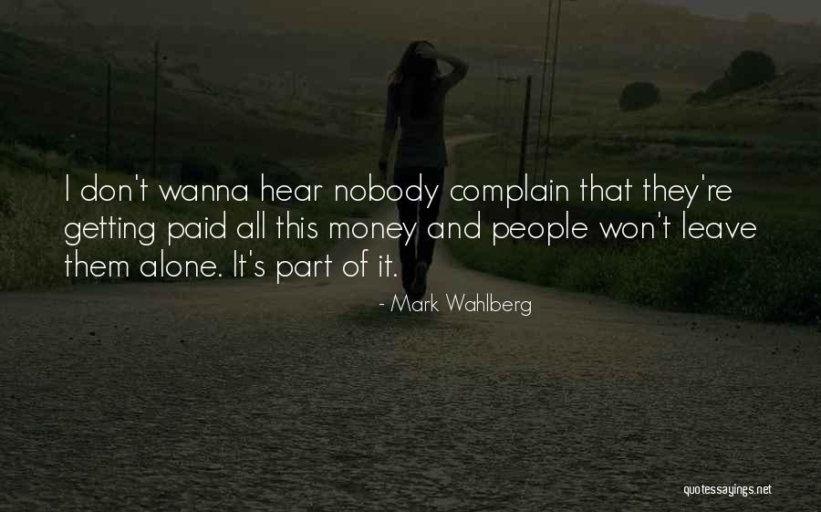 Wanna Leave Quotes By Mark Wahlberg