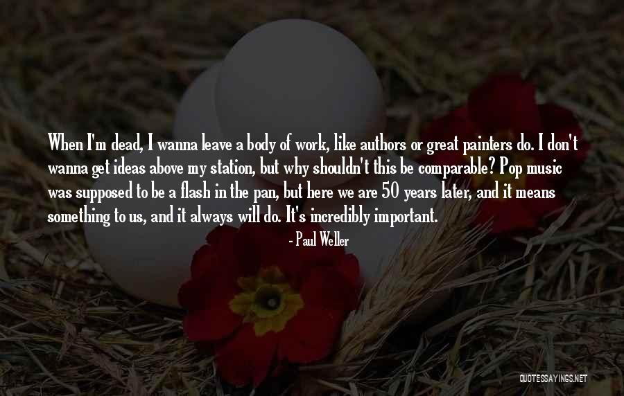 Wanna Leave Quotes By Paul Weller Wanna Leave Quotes By Paul Weller