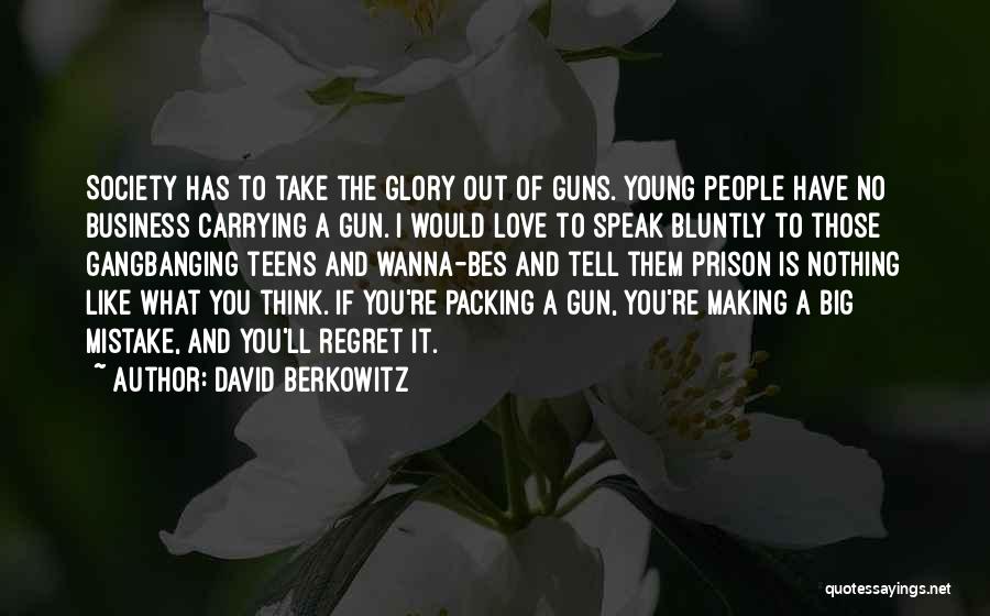 Wanna Love You Quotes By David Berkowitz