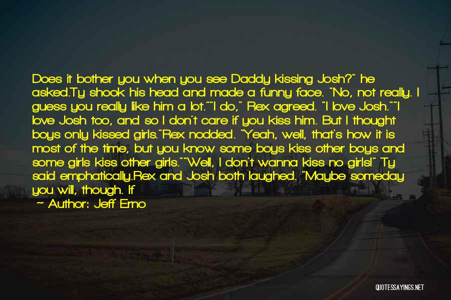 Wanna Love You Quotes By Jeff Erno Wanna Love You Quotes By Jeff Erno