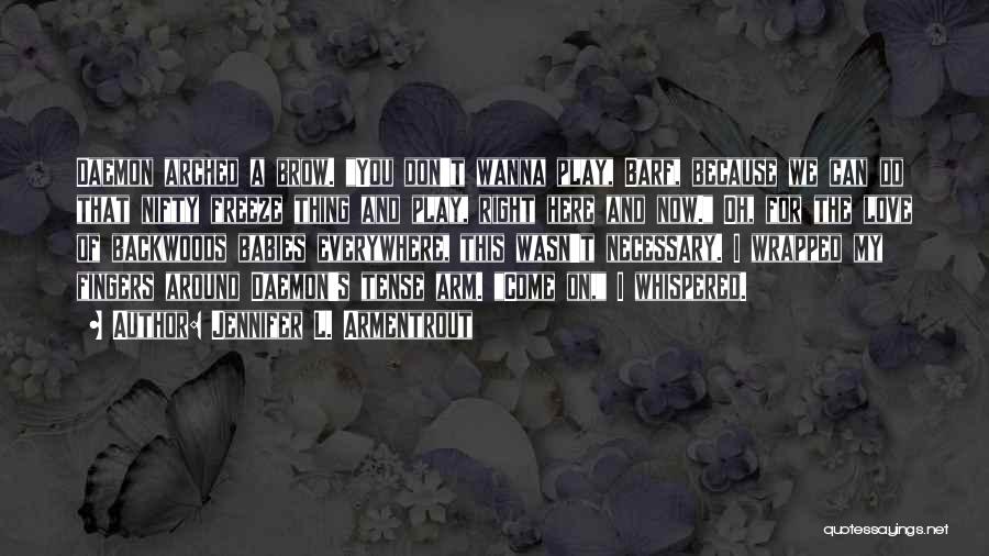 Wanna Love You Quotes By Jennifer L. Armentrout Wanna Love You Quotes By Jennifer L. Armentrout