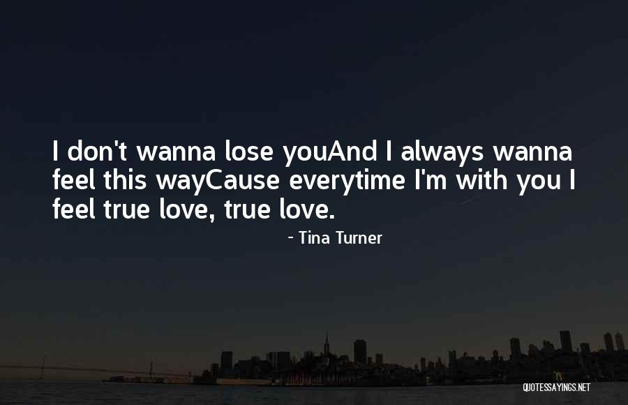 Wanna Love You Quotes By Tina Turner