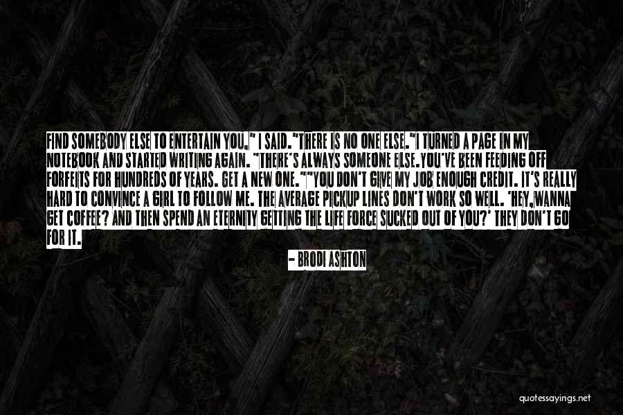 Wanna One Quotes By Brodi Ashton Wanna One Quotes By Brodi Ashton