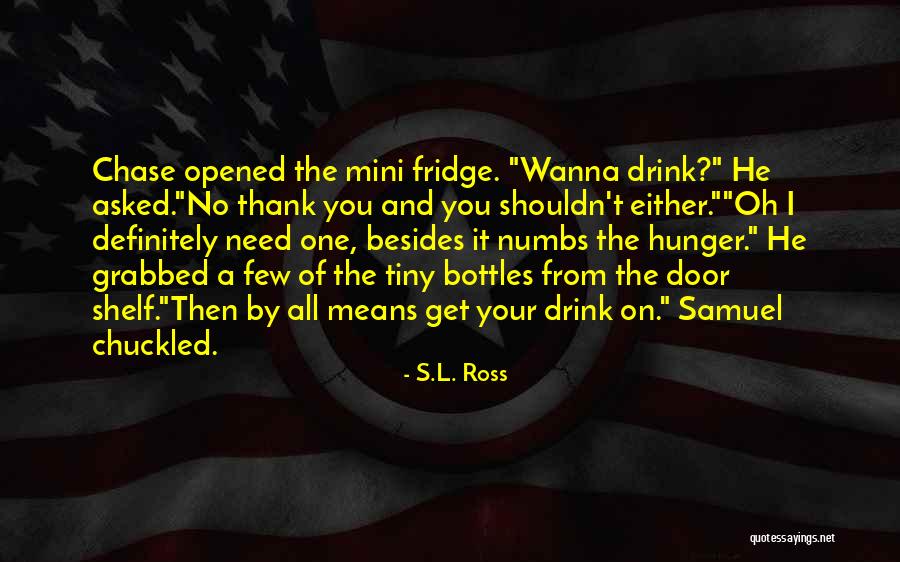 Wanna One Quotes By S.L. Ross Wanna One Quotes By S.L. Ross