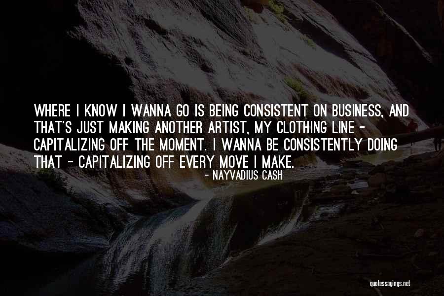 Wanna Quotes By Nayvadius Cash