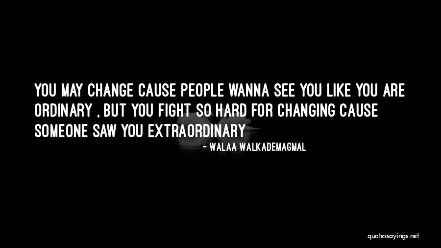 Wanna Quotes By Walaa WalkademAgmal