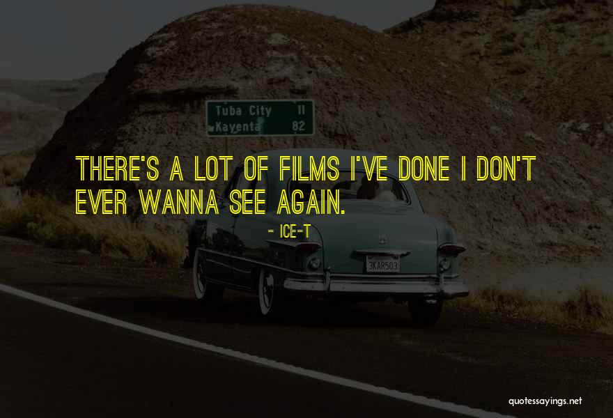 Wanna See You Again Quotes By Ice-T Wanna See You Again Quotes By Ice-T
