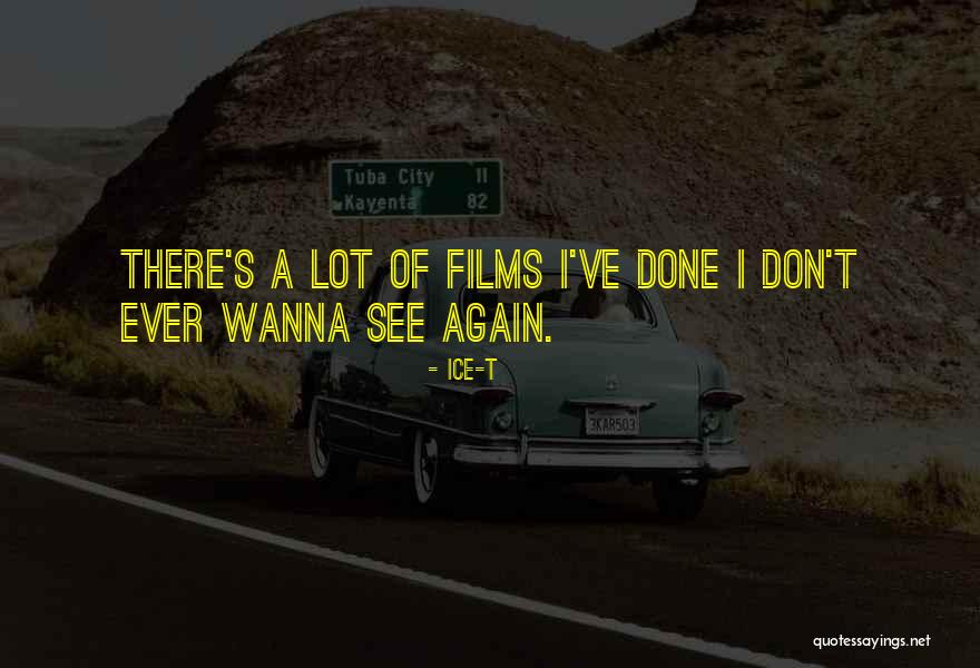 Wanna See You Again Quotes By Ice-T