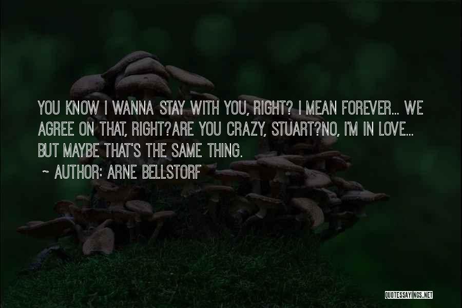 Wanna Stay With You Quotes By Arne Bellstorf