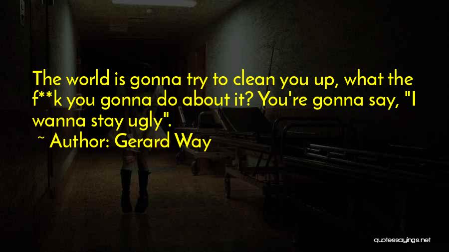 Wanna Stay With You Quotes By Gerard Way