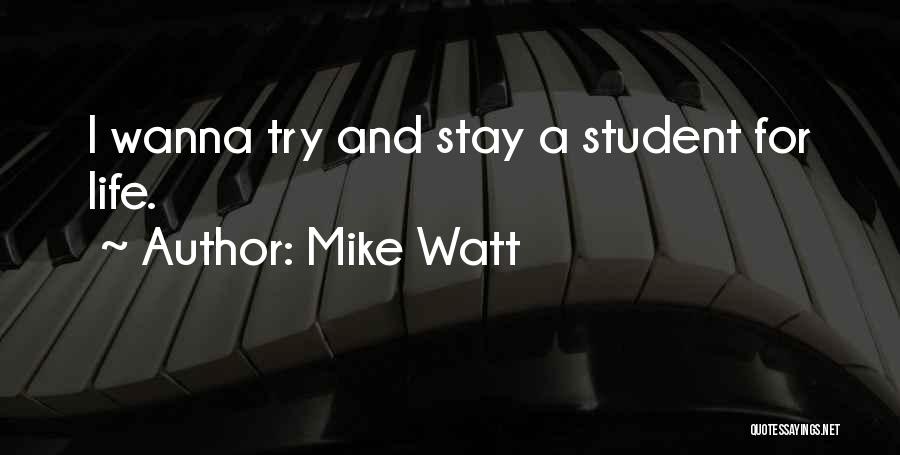 Wanna Stay With You Quotes By Mike Watt