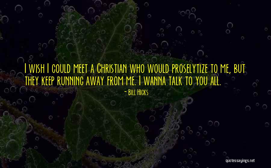 Wanna Talk Quotes By Bill Hicks Wanna Talk Quotes By Bill Hicks