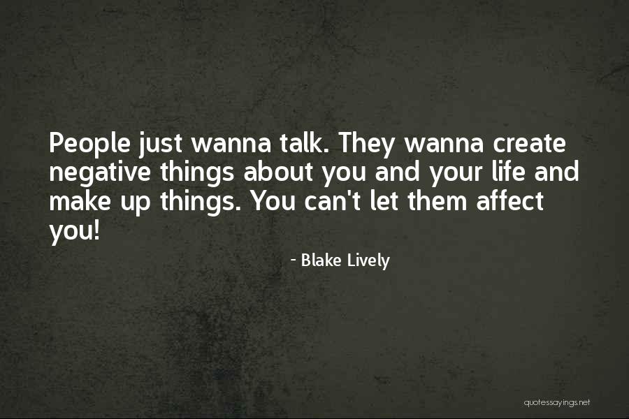 Wanna Talk Quotes By Blake Lively Wanna Talk Quotes By Blake Lively