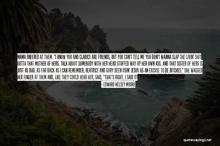 Wanna Talk Quotes By Edward Kelsey Moore Wanna Talk Quotes By Edward Kelsey Moore