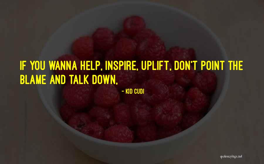 Wanna Talk Quotes By Kid Cudi Wanna Talk Quotes By Kid Cudi