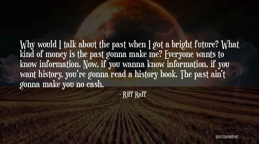 Wanna Talk Quotes By Riff Raff Wanna Talk Quotes By Riff Raff