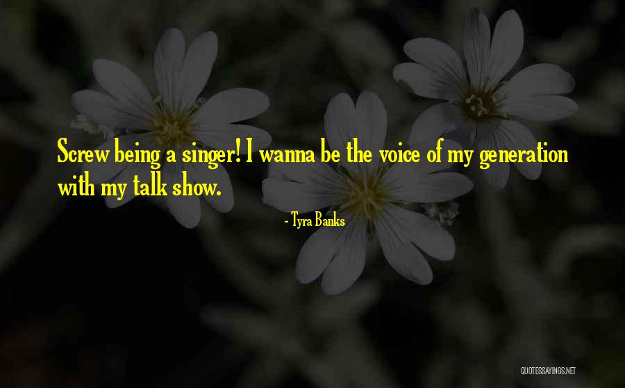 Wanna Talk Quotes By Tyra Banks Wanna Talk Quotes By Tyra Banks