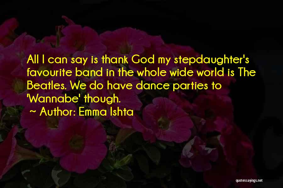 Wannabe Quotes By Emma Ishta