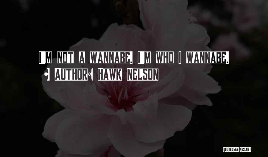 Wannabe Quotes By Hawk Nelson