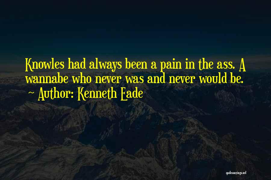 Wannabe Quotes By Kenneth Eade