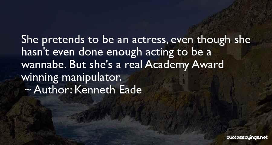 Wannabe Quotes By Kenneth Eade