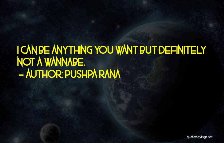 Wannabe Quotes By Pushpa Rana